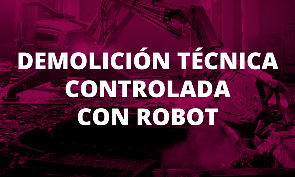 Demolición Técnica controlada por Robot Demolición Técnica controlada por Robot